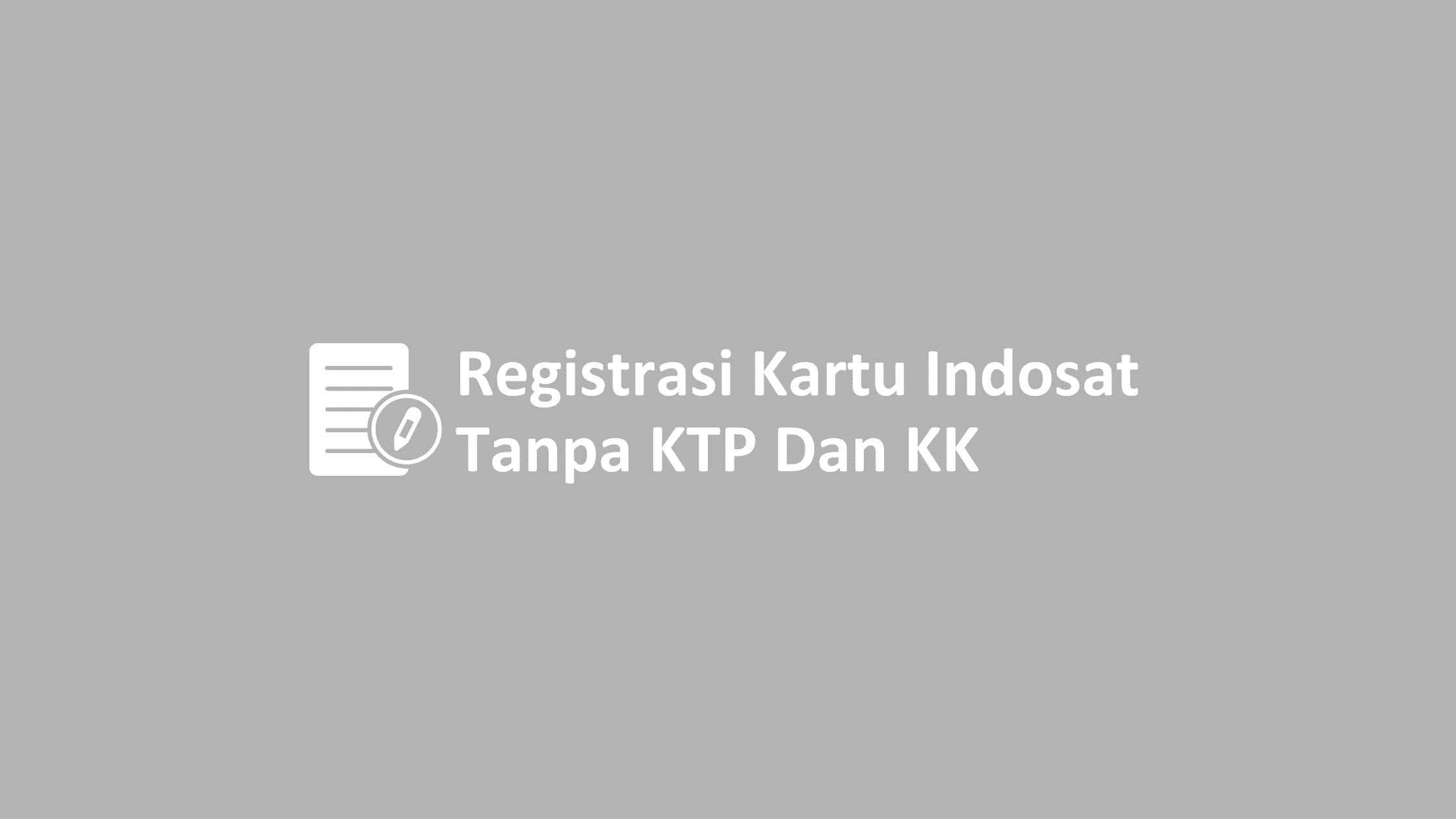 cara registrasi kartu indosat