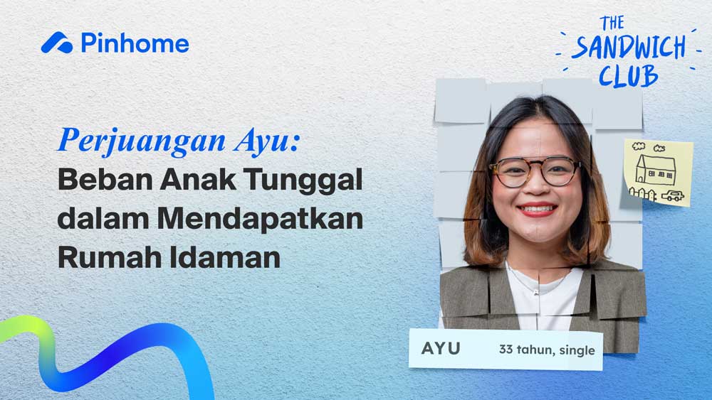 Perjuangan Ayu: Beban Anak Tunggal dalam Mendapatkan Rumah Idaman